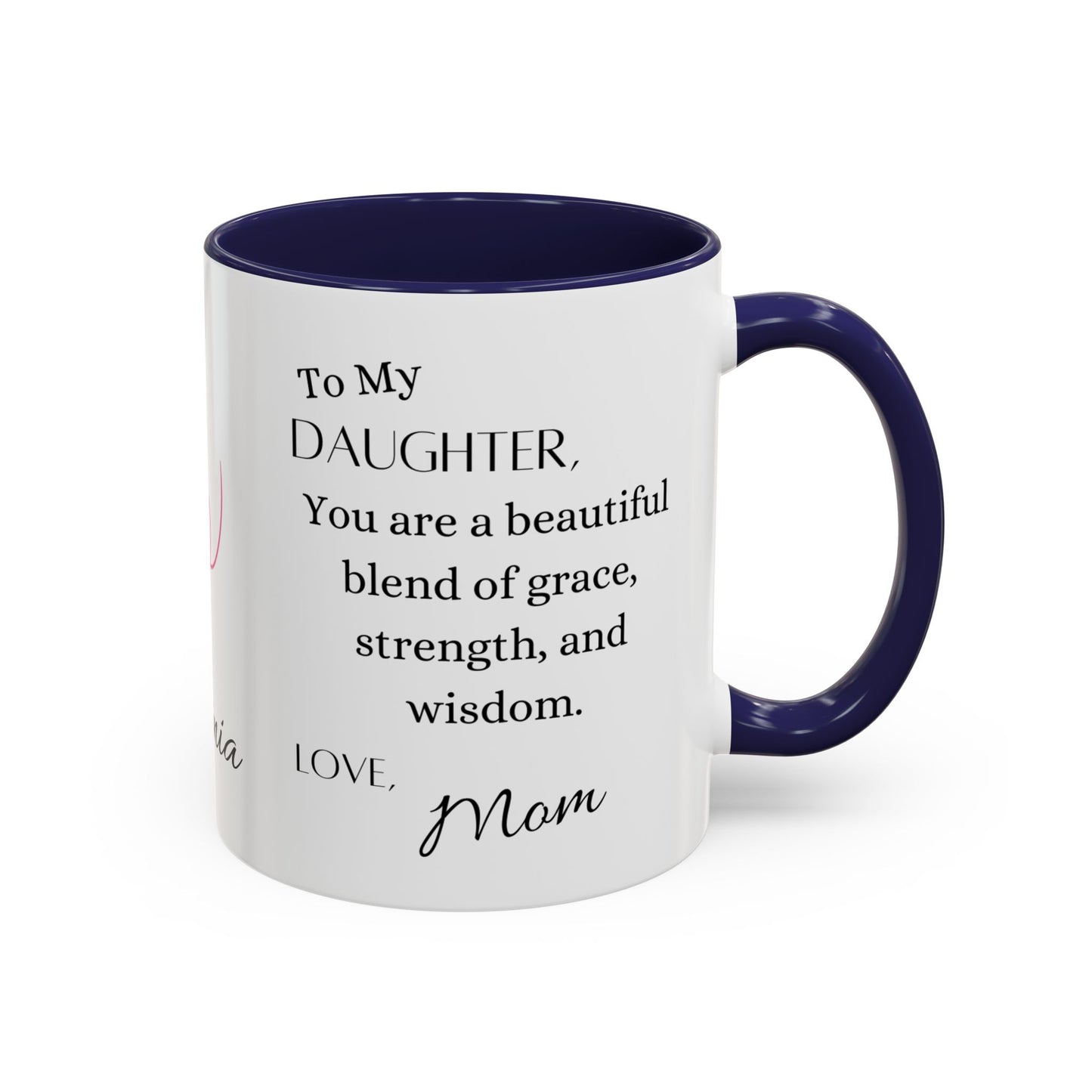 Daughter, You Are A Beautiful, Accent Coffee Mug (11, 15oz)