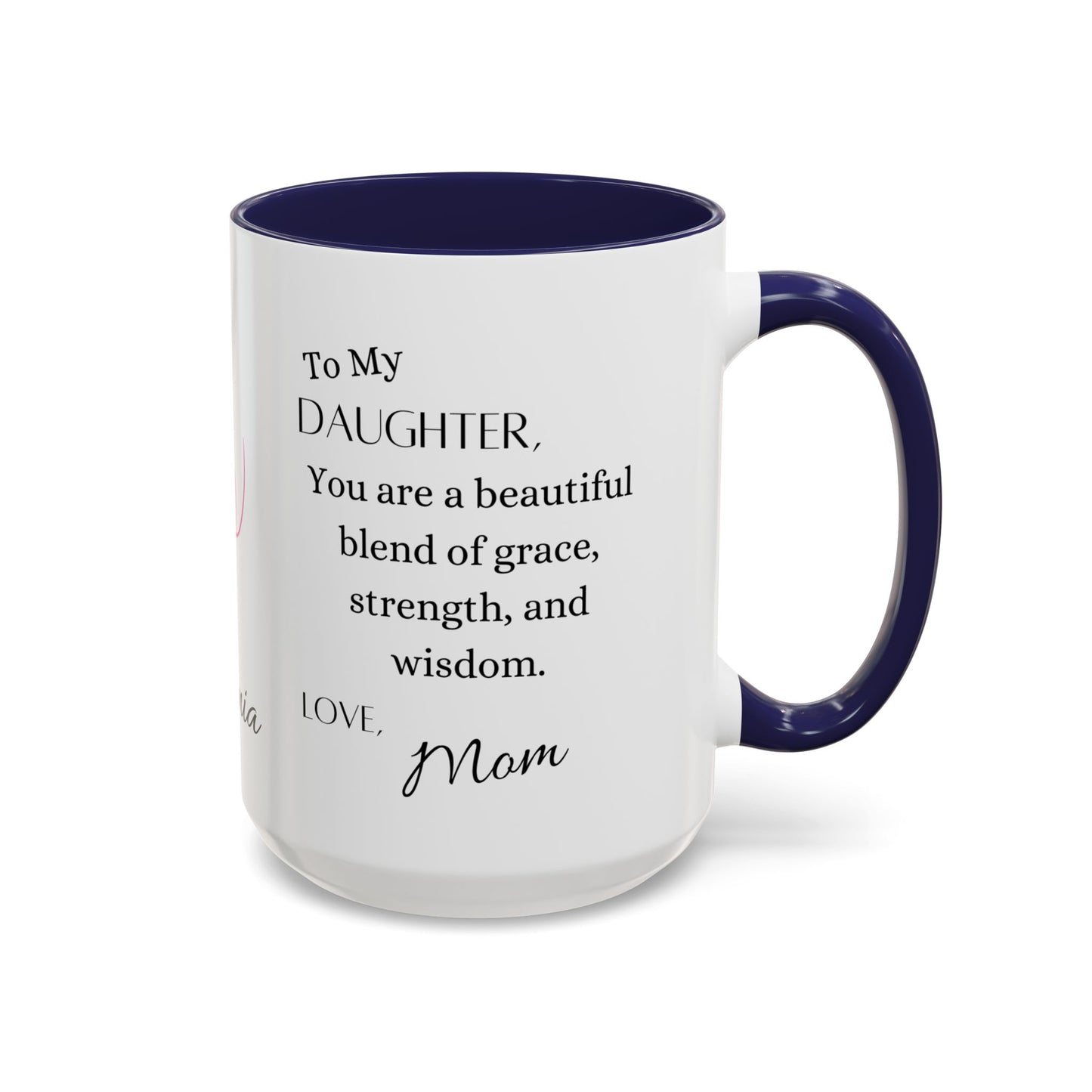 Daughter, You Are A Beautiful, Accent Coffee Mug (11, 15oz)