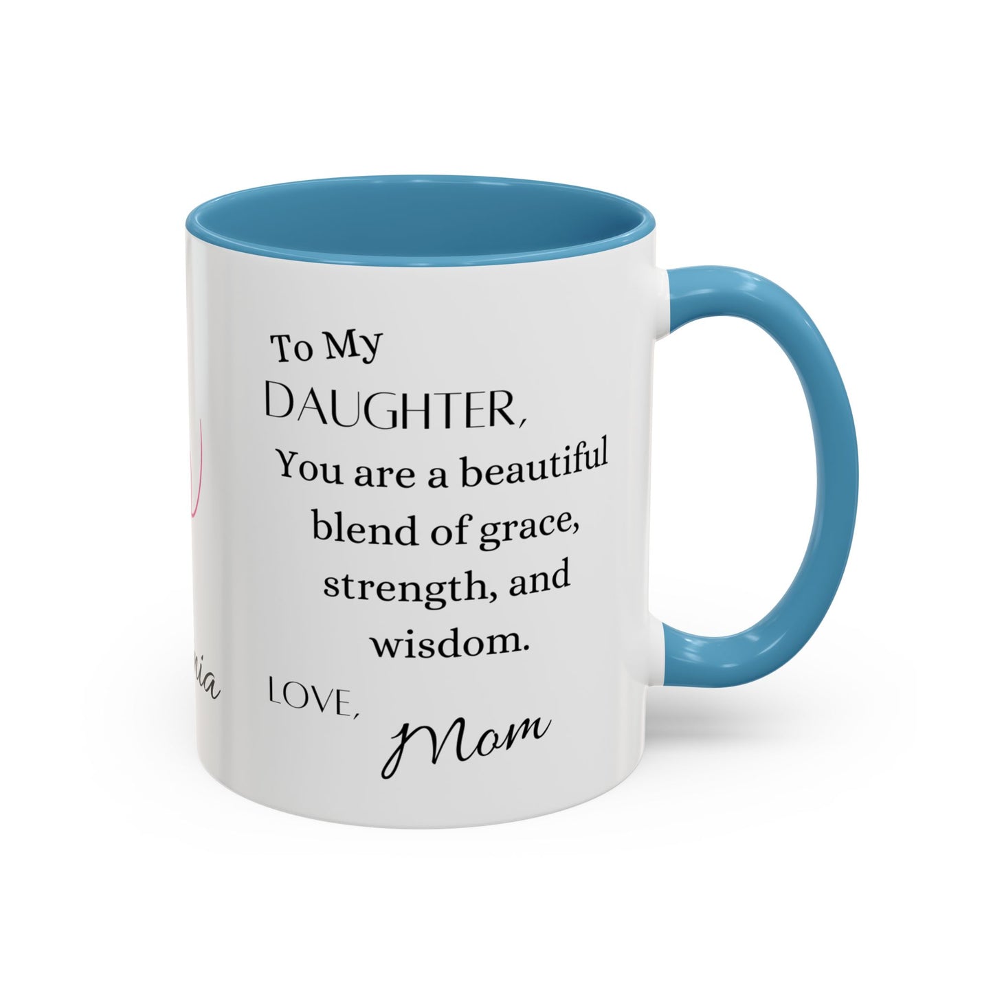 Daughter, You Are A Beautiful, Accent Coffee Mug (11, 15oz)