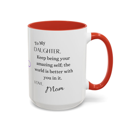 Daughter, Keep Being Your Amazing Self, Floral Design Mug, From Mom, Accent Coffee Mug (11, 15oz)