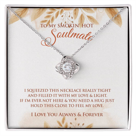 To My Smokin' Hot Soulmate  |  I Squeezed This Necklace